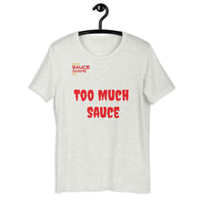 Load image into Gallery viewer, DSSM Too Much Sauce Short-Sleeve Unisex T-Shirt
