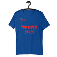 Load image into Gallery viewer, DSSM Too Much Sauce Short-Sleeve Unisex T-Shirt
