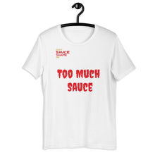 Load image into Gallery viewer, DSSM Too Much Sauce Short-Sleeve Unisex T-Shirt
